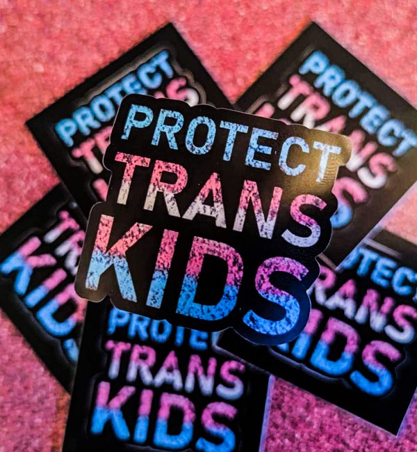 a group of stickers saying: "Protect Trans Kids"