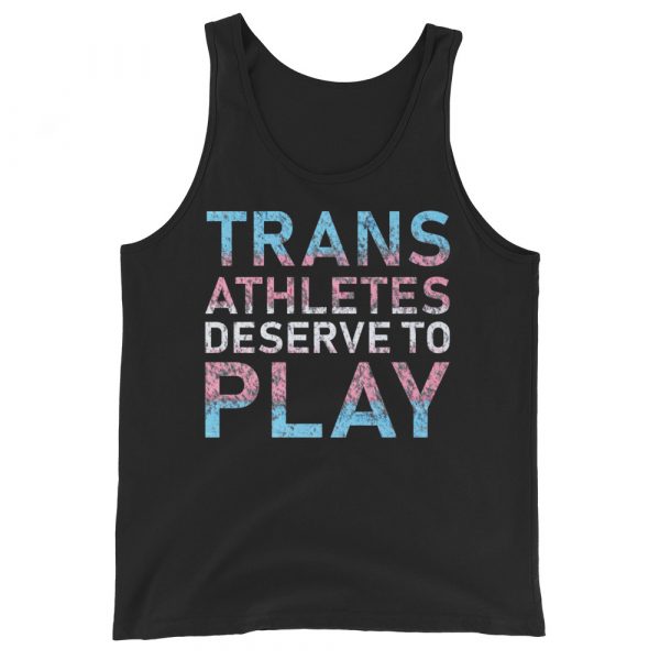 Trans Athletes Deserve To Play Tank Top