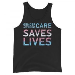 Gender Affirming Care Saves Lives Tank Top