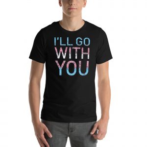 I'll Go With You Tshirt