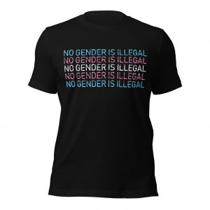 No Gender Is Illegal Tee